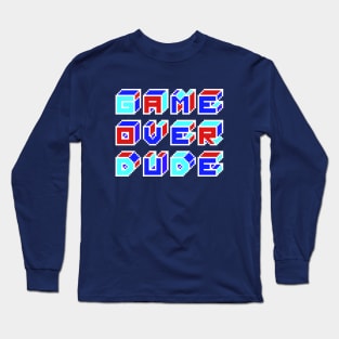 GAME OVER DUDE Long Sleeve T-Shirt